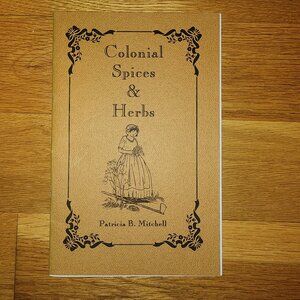 COLONIAL SPICES & HERBS By Patricia B. Mitchell Vintage 1997, 7th printing, 2005